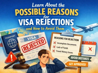 Learn About the Possible Reasons for Visa Rejections and How to Avoid Them