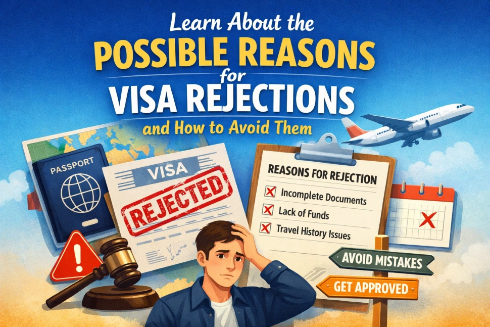 Learn About the Possible Reasons for Visa Rejections and How to Avoid Them