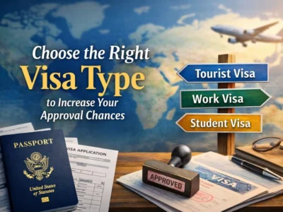 Choose the Right Visa Type to Increase Your Approval Chances