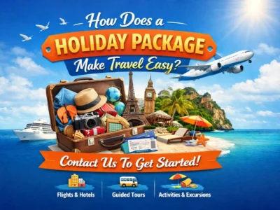 How Does a Holiday Package Make Travel Easy? Contact Us To Get Started